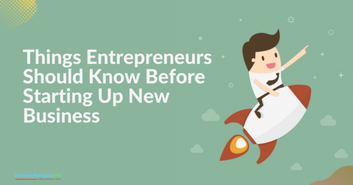 Things Entrepreneurs Should Know Before Starting Up New Business